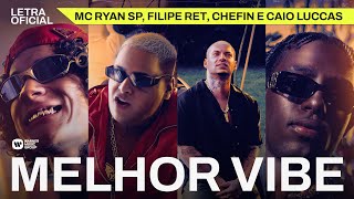 Melhor Vibe - MC Ryan SP, Filipe Ret, Chefin e Caio Luccas