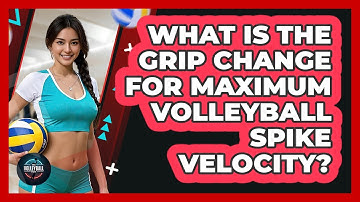 What Is The Grip Change For Maximum Volleyball Spike Velocity? - The Volleyball Hub