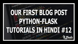 [Hindi] Creating Our First Flask Post In Hindi - Web Development Using Flask and Python #12