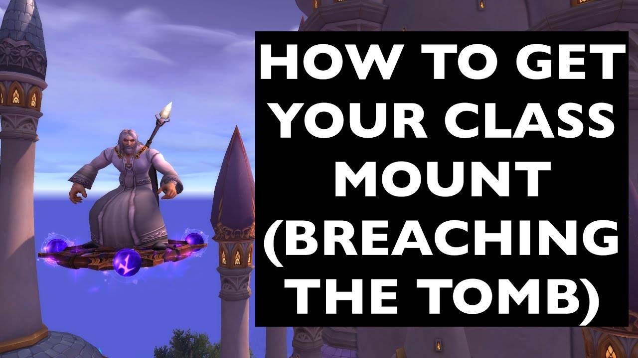 UPDATES IN COMMENTS Class Mounts Breaching The Tomb WoW UPDATES IN COMMENTS Class Mounts Breaching The Tomb WoW