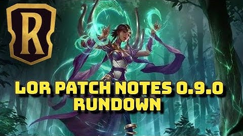 LoR PATCH NOTES 0.9.0 RUNDOWN l Legends of Runeterra