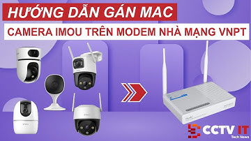 Hướng Dẫn Gán MAC Camera Imou Trên Modem Nhà Mạng VNPT Igate GW020-H | CCTVIT.NET
