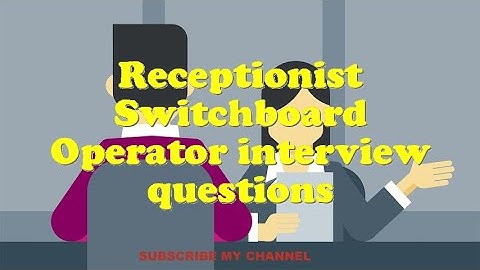 Receptionist Switchboard Operator interview questions