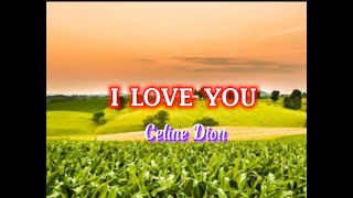 I Love You (lyrics) Celine Dion