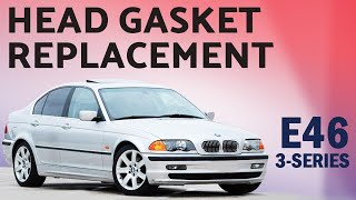 BMW E46 3-Series Head Gasket Replacement for 323i, 325i, 328i and 330i