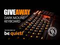 Giveaway BeQuiet Dark Mount Keyboard @bequietofficial @VlogTehnica