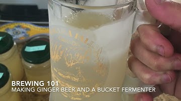 Brewing 101 - How to make Ginger Beer and Bucket Fermenter - Part 1/3