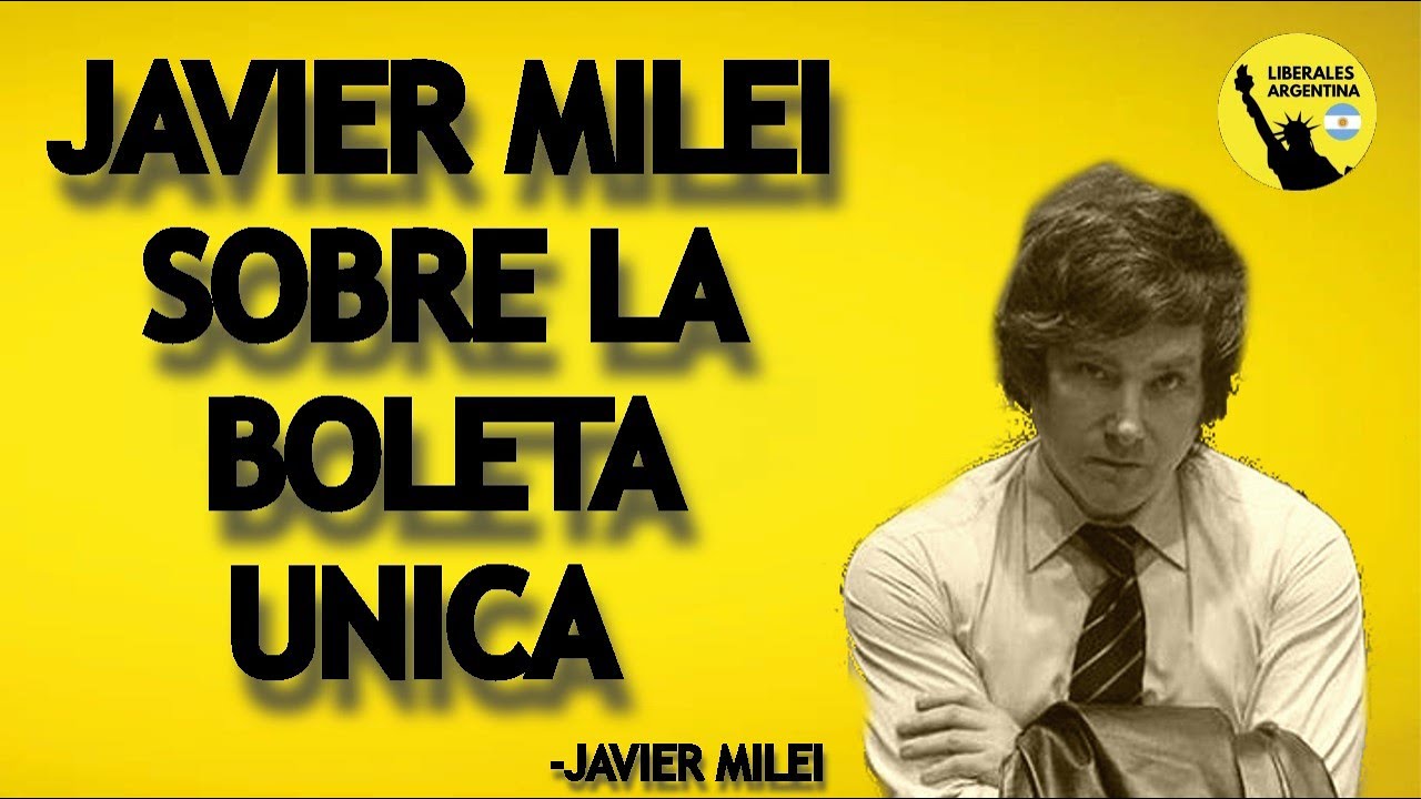 🔥💣JAVIER MILEI SOBRE LA BOLETA UNICA