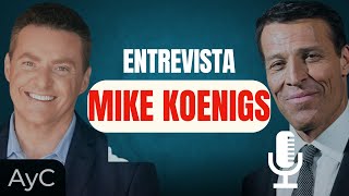 ENTREVISTA a MIKE KOENIGS: Top 1 BEST-SELLER del MUNDO y ayudante de TONY ROBBINS