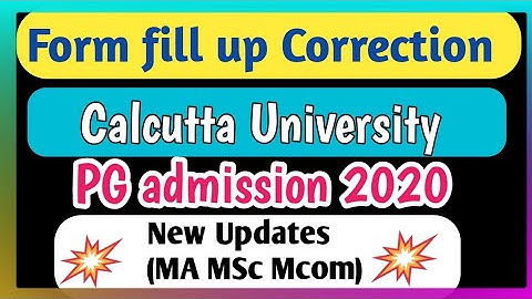 Form fill up Correction in PG admission of Calcutta University 2020 ||MA MSC MCOM  admission in CU