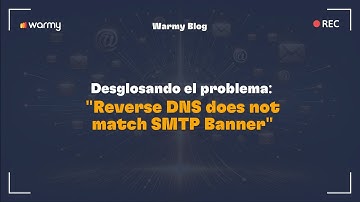 Desglosando el problema: "Reverse DNS does not match SMTP Banner"