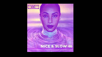 Sade - Your Love Is King - Nice & Slow 46 Mixtape