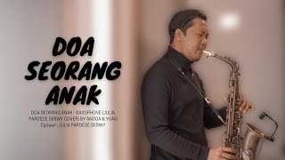 Video thumbnail of "DOA SEORANG ANAK - SAXOPHONE (JULIA PARDEDE SERWY COVER) BY ANGGA & YOAN"