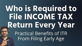 Who is Required to File Income Tax Return | Income Tax Return Filing Practical Benefits
