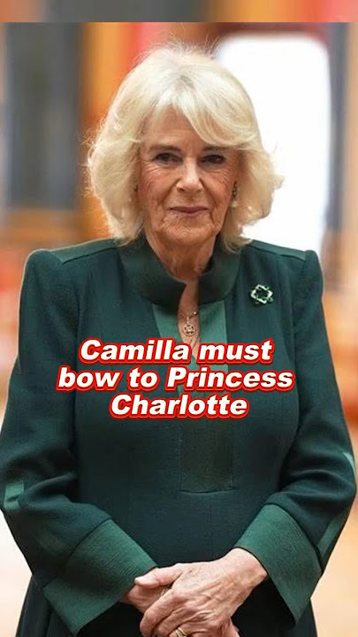Camilla must bow to Princess Charlotte #camilla #charlotte #william #charles #royal #foryou