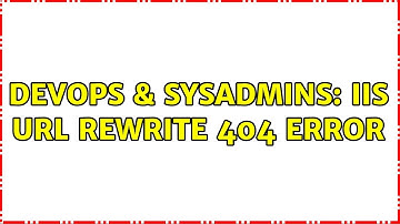 DevOps & SysAdmins: IIS URL Rewrite 404 Error (2 Solutions!!)
