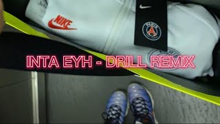 Inta Eyh - Drill Remix