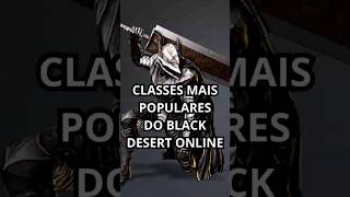 QUAIS AS CLASSES MAIS POPULARES DO BLACK DESERT ONLINE? #gamer #mmorpg #BDO