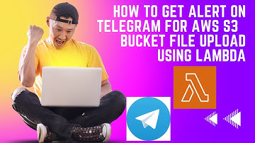 Generate Real Time Aws S3 Bucket Upload Alerts Using Lambda & Telegram Bot|Tutorial:2
