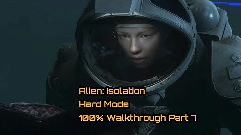 Alien: Isolation - 100% Hard Mode - One Shot Walkthrough Part 7 ( All Collectibles )