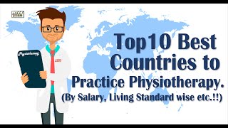 Top 10 Best Countries to Practice Physiotherapy. (By Salary, Living Standard wise...etc.!!)