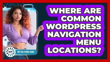 Where Are Common WordPress Navigation Menu Locations?