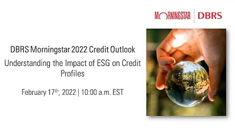 2022 Credit Outlook: Understanding the Impact of ESG on Credit Profiles
