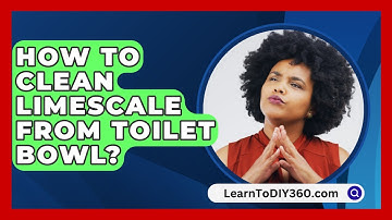 How To Clean Limescale From Toilet Bowl? - LearnToDIY360.com