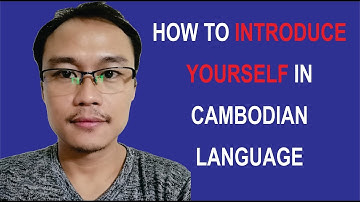 How to Introduce Yourself in Cambodian Language