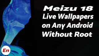Установите живые обои Meizu 18 на любой Android без рута