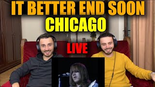 CHICAGO - IT BETTER END SOON LIVE | JUST CHILLIN&#39; | FIRST TIME REACTION