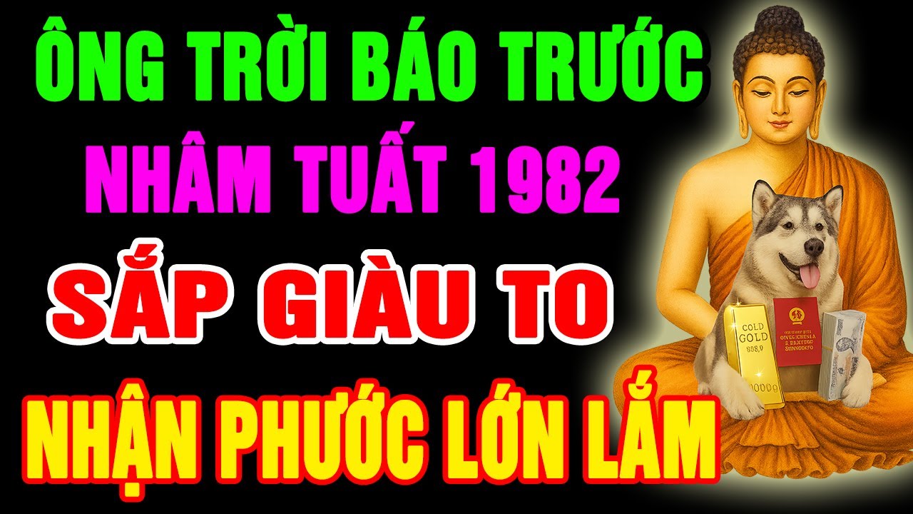 Ông Trời Báo Trước, Nhâm Tuất 1982 SẮP GIÀU TO, TIỀN TÀI TỰ ĐẾN, Phước Báu Tràn Đầy Có Dấu Hiệu Này