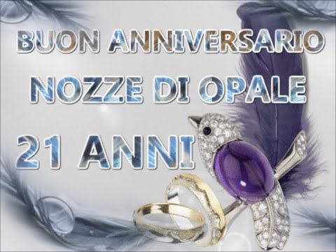 Buon Anniversario Nozze Di Opale 21 Anni Di Matrimonio Buongiorno Auguri Sposi Youtube