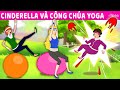 Cinderella và Công Chúa Yoga | Truyện cổ tích Việt Nam | Phim hoạt hình cho trẻ em