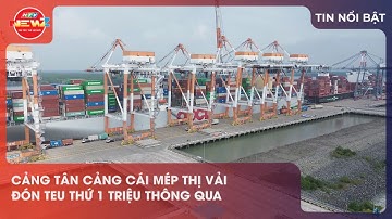 CẢNG TÂN CẢNG - CÁI MÉP THỊ VẢI ĐÓN TEU THỨ 1 TRIỆU THÔNG QUA