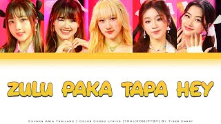 Zulu Paka Tapa Hey (ซูลูปาก้า ตาปาเฮ้) - Chuang Asia | Color Coded Lyrics [Thai/Rom/PtBr]