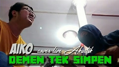 DEMEN TEK SIMPEN cover AIKO live Akustikan