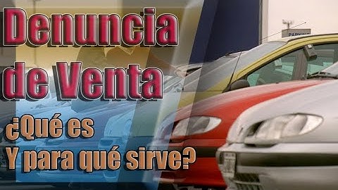 Denuncia de venta automotor - ¿Qué es y cómo hacerla?