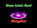 Green labels band  mangolwa audio