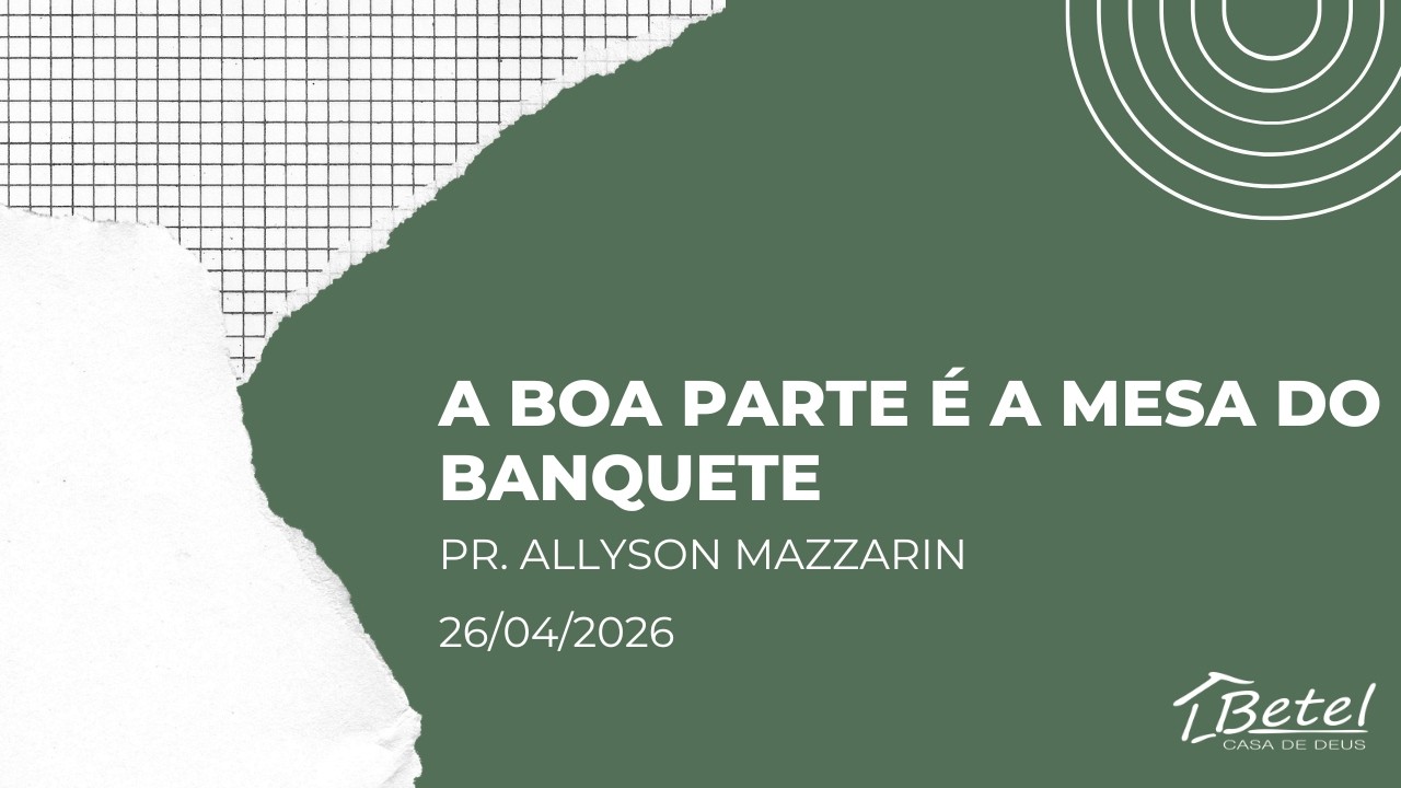 Pr, Allyson Mazzarin – A boa parte é a mesa do banquete… — Transcript