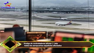 Huelga de controladores aéreos | Lista  todos los aeropuertos españoles afectados
