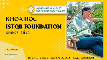 Khoá học ISTQB foundation chương 5 phần 3