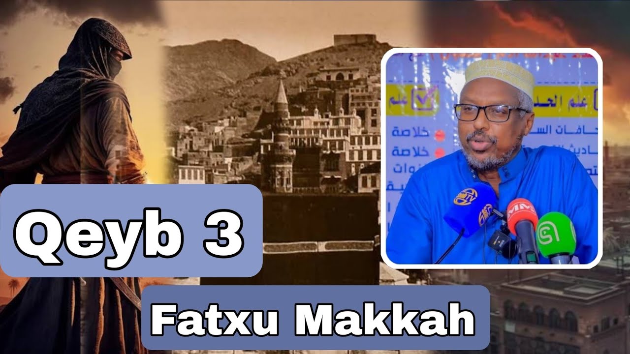 Furashadii Makkah | Fatxu Makkah || Qeybta 3 || Sh Mustafe Xaaji Ismaaciil
