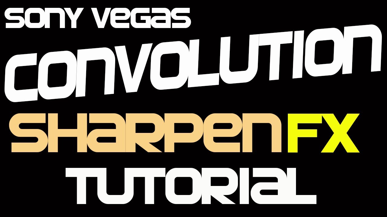 Sony vegas pro 11 convolution sharpen fx tutorial youtube