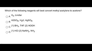Chemistry Which Of The Following Reagents Will Best Convert Methyl Acetylene To Acetone? A. H , Li