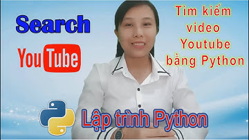Tìm kiếm video Youtube bằng Python | Nga it