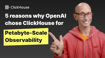 How OpenAI Achieves Petabyte-Scale Observability with ClickHouse: 5 Key Reasons