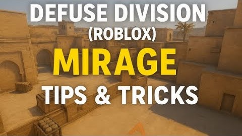 Defuse Division Tips and Tricks: Mirage