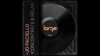 Concentrate & Relax (Original Mix) Jo Paciello   LARGE MUSIC Resimi
