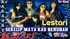 Sekelip Mata Kau Berubah | Lestari (Karaoke Lirik)  - Durasi: 5:49. 
